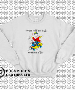 Stuart Little 2 And You Could Have It All My Empire of Dirt Sweatshirt