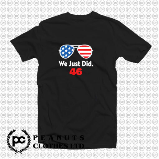 We Just Did 46 T Shirt