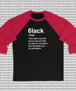 6lack Still Pronounced Black Raglan Tee