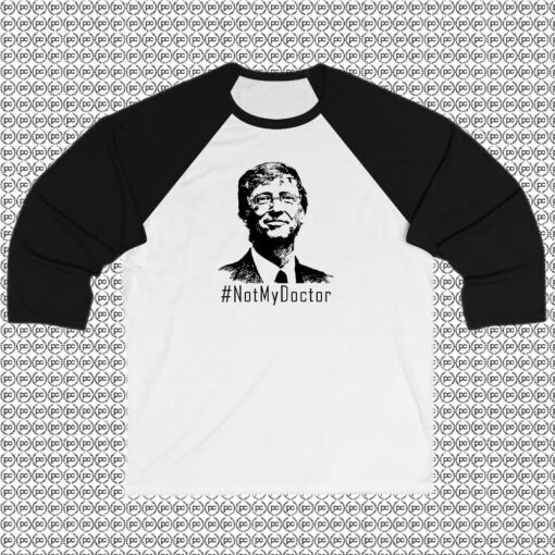 Bill Gates Not My Doctor Meme Raglan Tee