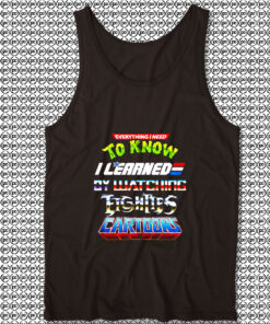 Black Everything I Need To Know Eighties Cartoons Unisex Tank Top