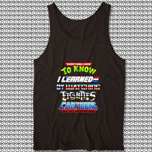 Black Everything I Need To Know Eighties Cartoons Unisex Tank Top