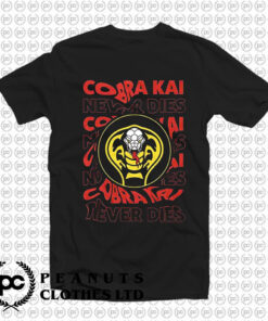 Cobra Kai Never Dies T Shirt