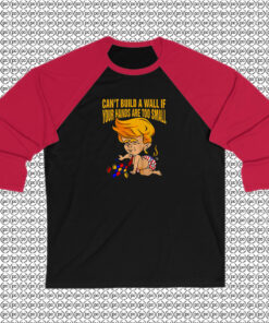 Donald Trump Cant Build a Wall Raglan Tee