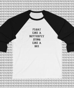 Float Like a Butterfly Sting Like a Bee Raglan Tee