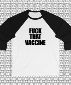 Fuck That Vaccine Raglan Tee