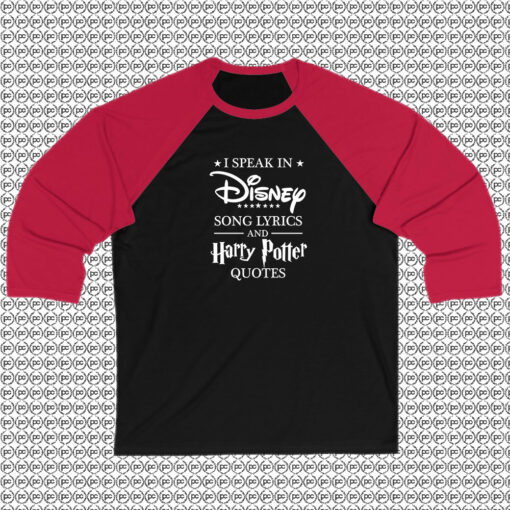 I Speak in Disney Song lyrics and Harry Potter Quotes Raglan Tee