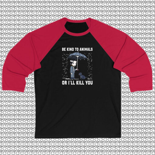 John Wick Be Kind To Animals Or Ill Kill You Raglan Tee