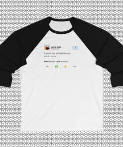 Kanye West Tweet I Wish I Had a Friend Like Me Raglan Tee