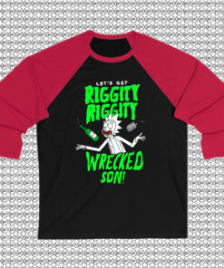 Lets Get Riggity Riggity Wrecked Rick and Morty Raglan Tee