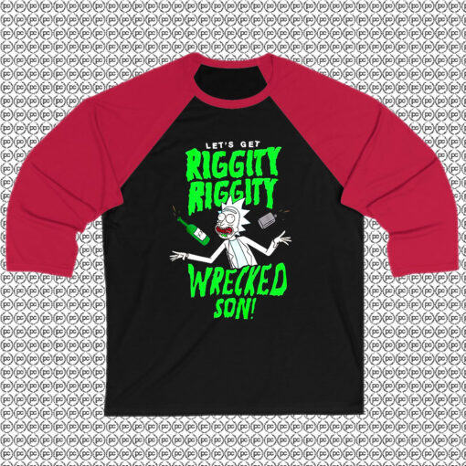 Lets Get Riggity Riggity Wrecked Rick and Morty Raglan Tee