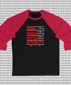 Mother Should I Trust The Government Raglan Tee