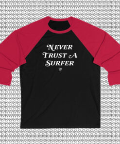 Never Trust A Surfer Raglan Tee