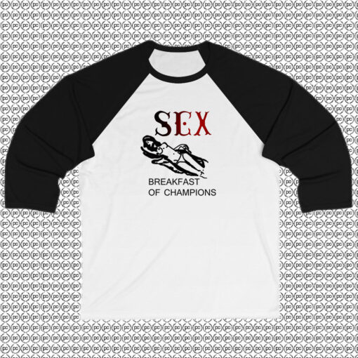 Sex Breakfast Of Champions anas Raglan Tee