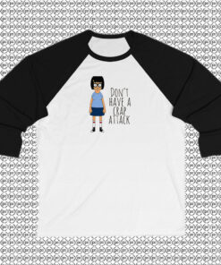 Tina Dont Have a Crap Attack Raglan Tee