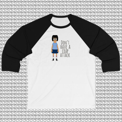 Tina Dont Have a Crap Attack Raglan Tee