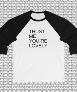 Trust Me Youre LOVELY Raglan Tee