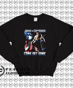 Ash Williams Come Get Some Army of Darkness Sweatshirt