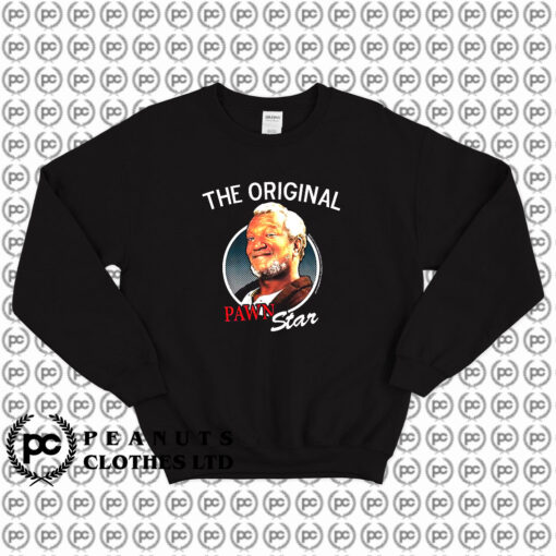 The Original Pawn Star Sanford And Son Sweatshirt