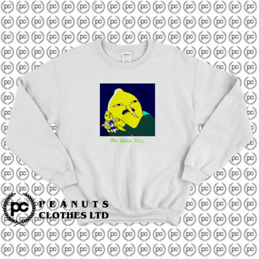 Adventure Time Lemongrab We Hate You Sweatshirt