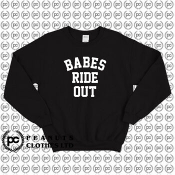 Babes Ride Out Sweatshirt