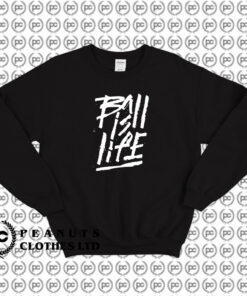 Ball Is Life Saying Sweatshirt