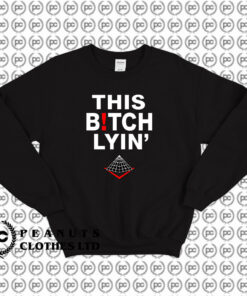 Black Pyramid This Bitch Lying Sweatshirt