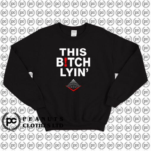 Black Pyramid This Bitch Lying Sweatshirt