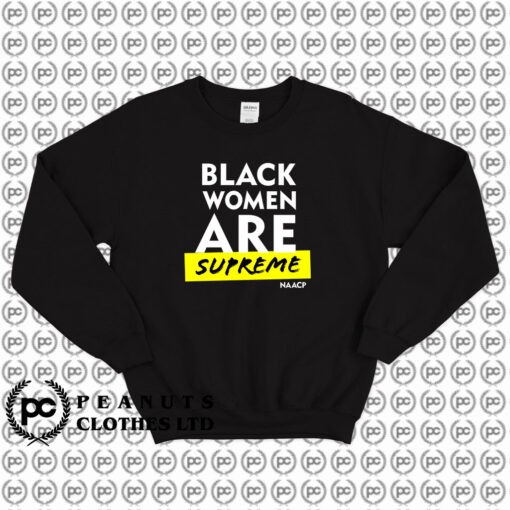 Black Women Are Supreme Sweatshirt