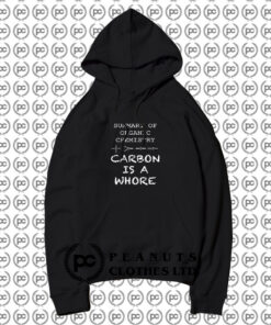 Carbon Is A Whore Funny Geek Hoodie