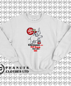 Circuses No Fun For Me Peta Sweatshirt