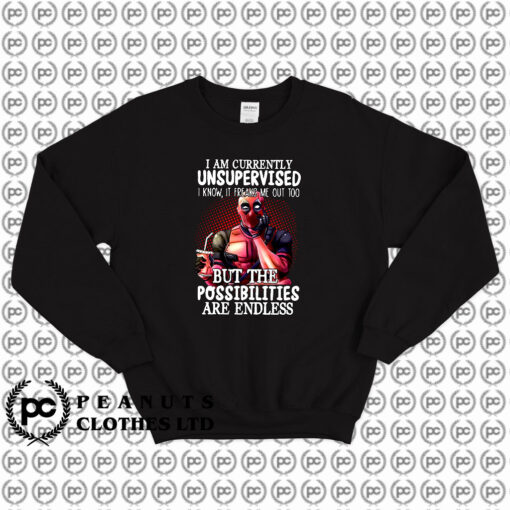 Deadpool I Am Currently Unsupervised Sweatshirt