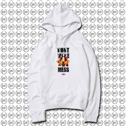 Dont make a mess Hoodie