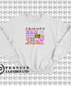 Friends TV Show Quote About Friendship Sweatshirt