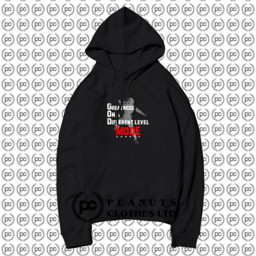 Greatness On A Different Level Mode Hoodie