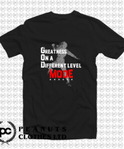 Greatness On A Different Level Mode T Shirt