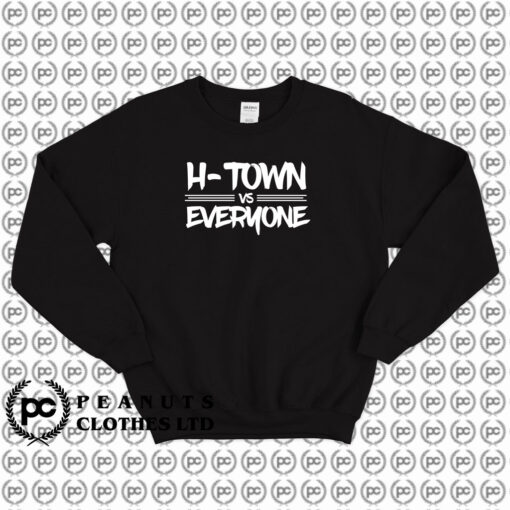 H Town Vs Everyone Sweatshirt