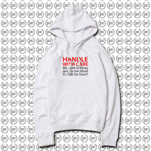 Handle With Care Crazy Aunt Hoodie