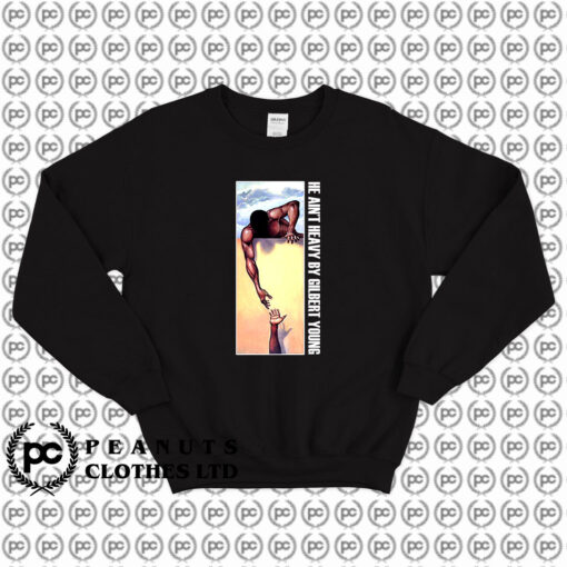 He Aint Heavy By Gilbert Young Sweatshirt