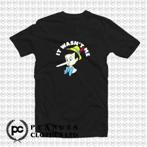 It Wasnt Me Pinocchio Long Nose Disney T Shirt