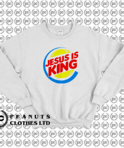 Jesus Is King Burger King Sweatshirt