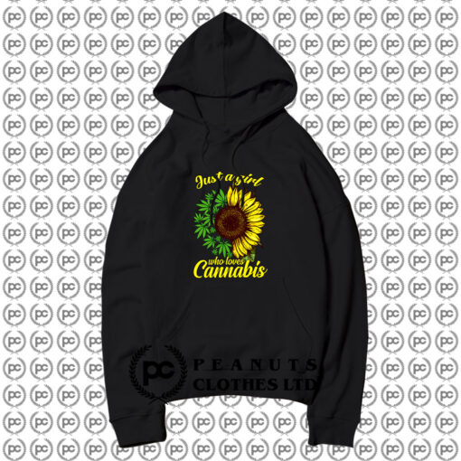 Just A Girl Who Loves Cannabis And Sunflower Hoodie