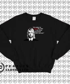 Kurt Cobain Quotes Stylish Sweatshirt