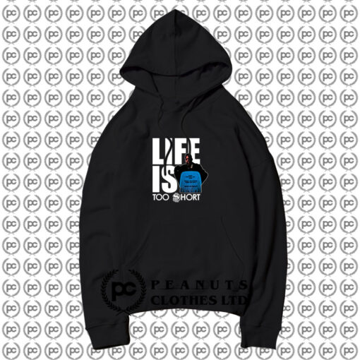 Life Is Too Short Hoodie