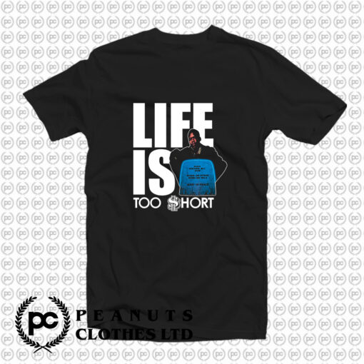 Life Is Too Short T Shirt