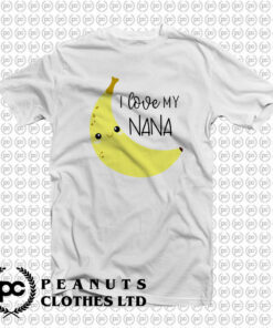 Love My Nana Banana T Shirt