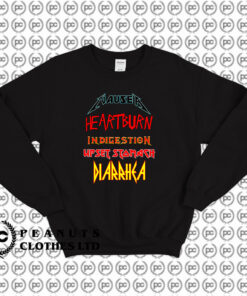 Nausea heartburn indigestion upset stomach diarrhea Sweatshirt