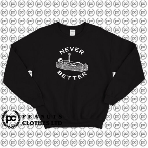 Never Better Skeleton Coffin Sweatshirt