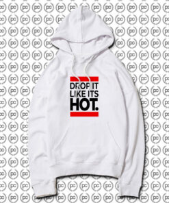 New Drop It Like Its Hot Hoodie