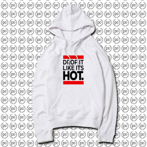 New Drop It Like Its Hot Hoodie